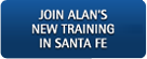 Join Alan's New Training in Santa Fe