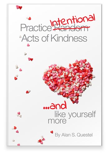 Practicing Intentional Acts of Kindness ...and Like Yourself More